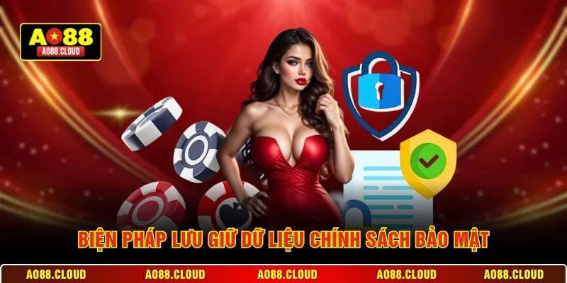 Biện pháp lưu giữ dữ liệu chính sách bảo mật