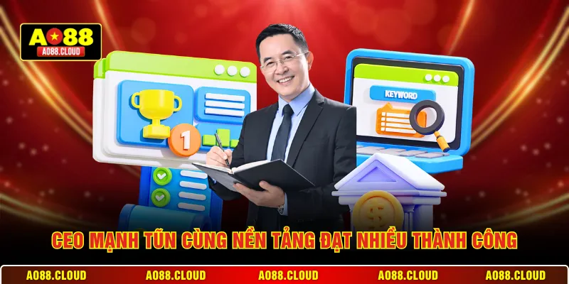 CEO Mạnh Tũn cùng nền tảng đạt nhiều thành công