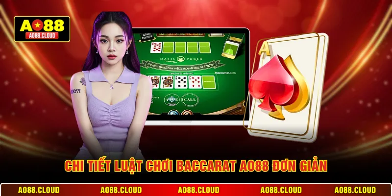 Chi tiết luật chơi baccarat AO88 đơn giản
