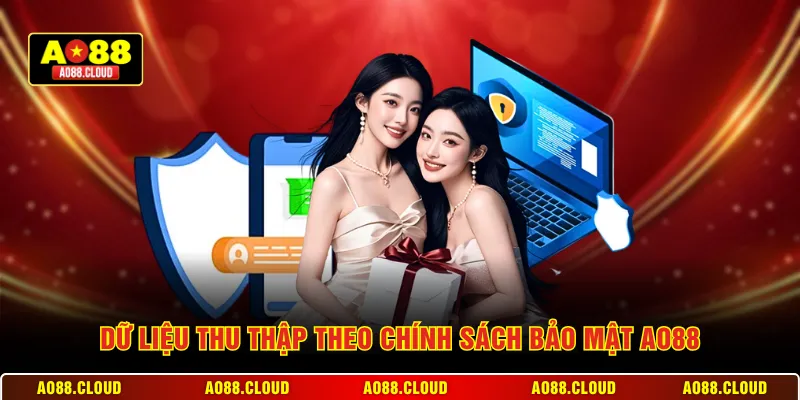Dữ liệu thu thập theo chính sách bảo mật AO88