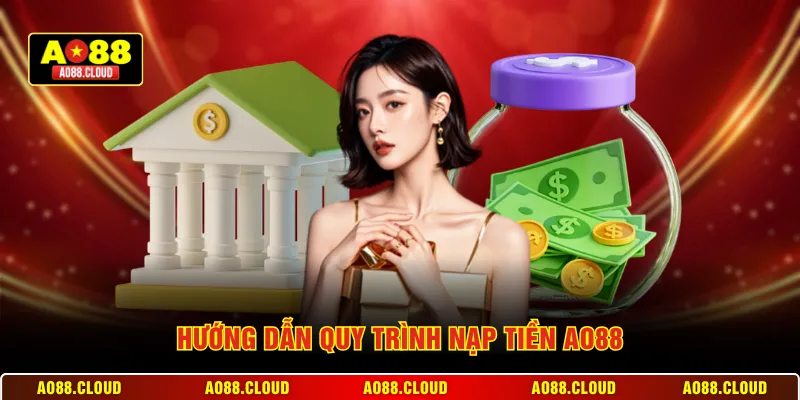 Hướng dẫn quy trình nạp tiền AO88