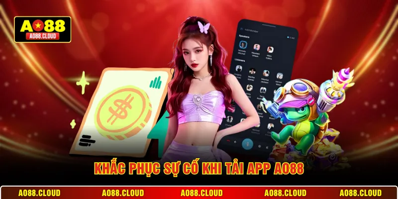 Khắc phục sự cố khi tải app AO88