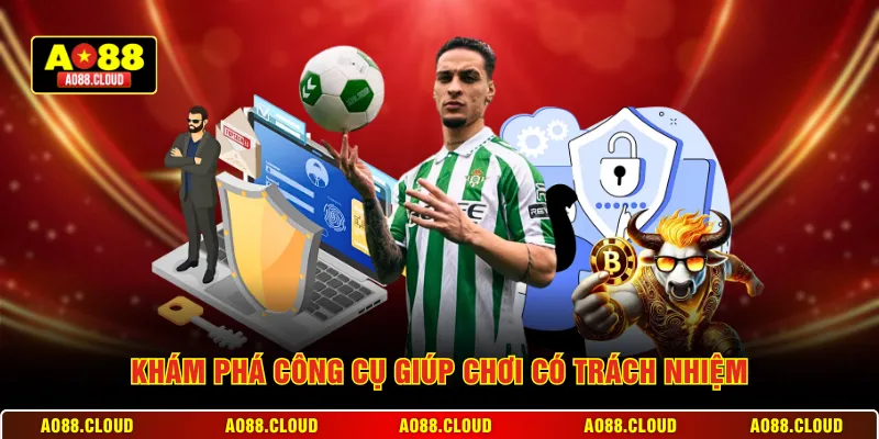 Khám phá công cụ giúp chơi có trách nhiệm