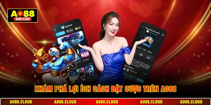 Khám phá lợi ích cách đặt cược trên AO88
