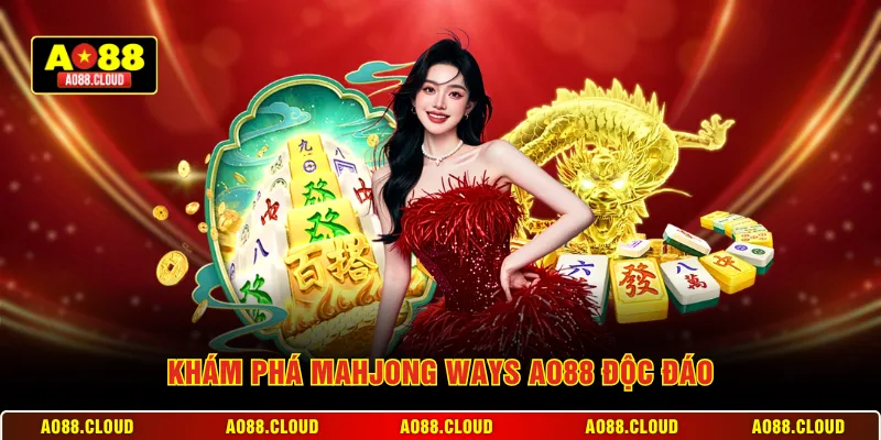 Khám phá Mahjong Ways AO88 độc đáo