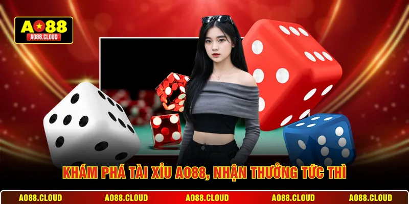 Khám phá tài xỉu AO88, nhận thưởng tức thì