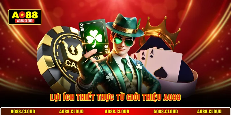 Lợi ích thiết thực từ giới thiệu AO88