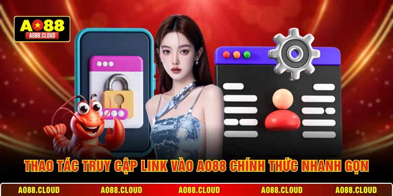 Thao tác truy cập link vào AO88 chính thức nhanh gọn