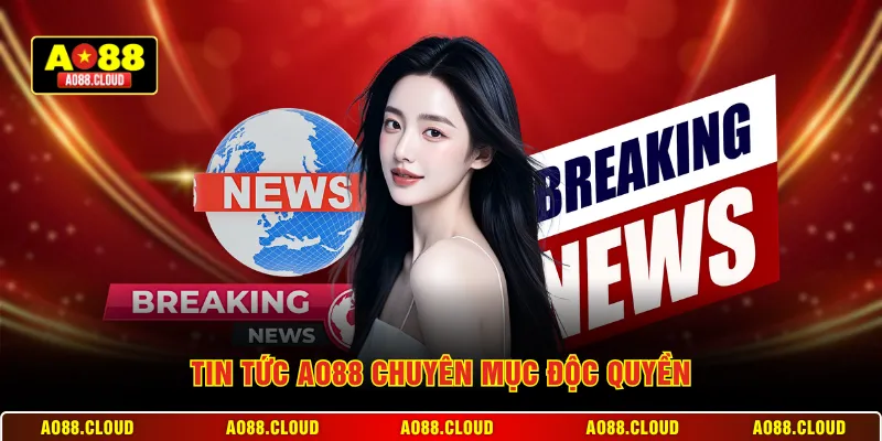 Tin tức AO88 chuyên mục độc quyền