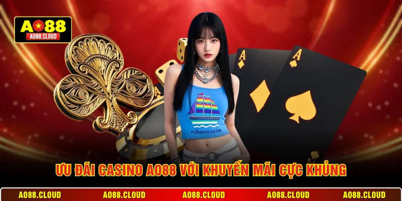 Ưu đãi casino AO88 với khuyến mãi cực khủng