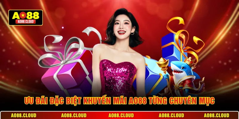 ưu đãi đặc biệt khuyến mãi AO88 từng chuyên mục